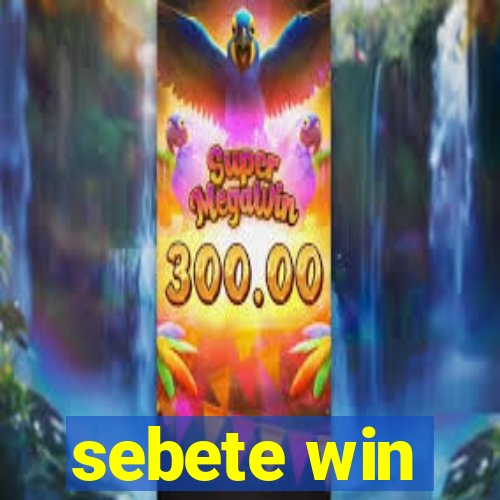 sebete win